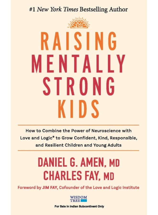Raising Mentally Strong Kids: How to Combine the Power of Neuroscience With Love and Logic to Grow Confident, Kind, Responsible, and Resilient Children and Young Adults
